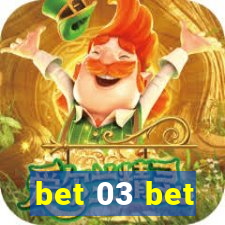 bet 03 bet
